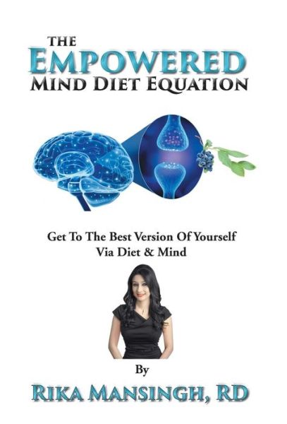 Cover for Rika Mansingh · The Empowered Mind Diet Equation : Get To The Best Version Of Yourself Via Diet &amp; Mind (Hardcover Book) (2018)