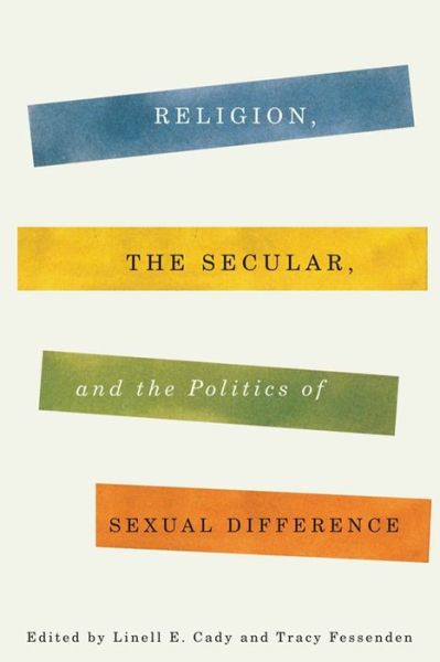 Cover for Cady · Religion, the Secular, and the Politics of Sexual Difference - Religion, Culture, and Public Life (Paperback Book) (2013)