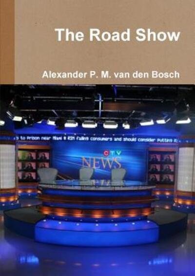 Cover for Alexander P. M. van den Bosch · The Road Show (Paperback Bog) (2017)