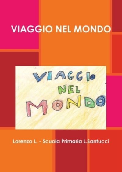 Cover for Lorenzo - Scuola Primaria L Santucci · Viaggio Nel Mondo (Book) (2017)