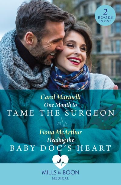 Cover for Carol Marinelli · One Month To Tame The Surgeon / Healing The Baby Doc's Heart: One Month to Tame the Surgeon / Healing the Baby DOC's Heart (Paperback Book) (2024)