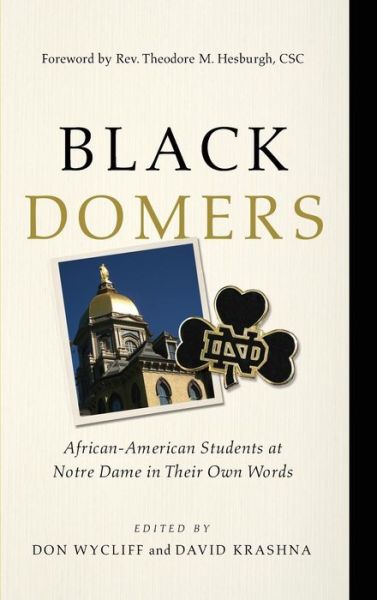 Cover for Black Domers: African-American Students at Notre Dame in Their Own Words (Hardcover Book) (2017)