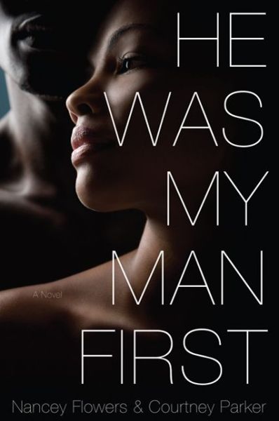 He Was My Man First - Nancy Flowers - Książki - Saint Martin's Griffin,U.S. - 9780312678494 - 21 lipca 2011