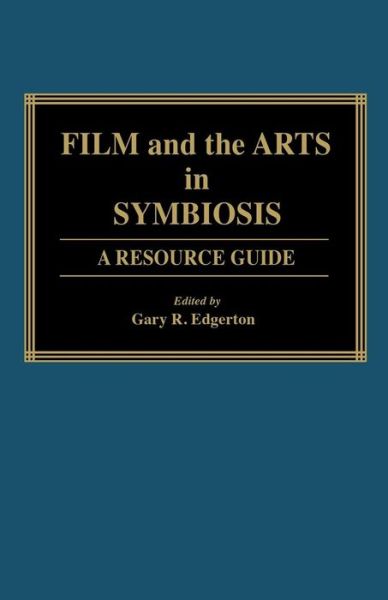 Cover for Gary Edgerton · Film and the Arts in Symbiosis: A Resource Guide (Hardcover Book) (1988)