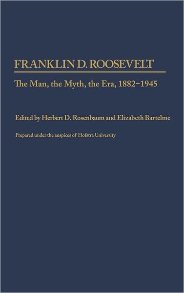 Cover for Franklin D. Roosevelt: The Man, the Myth, the Era, 1882-1945 (Hardcover Book) (1987)