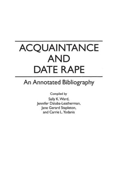 Cover for Jennifer Dziuba-Leatherman · Acquaintance and Date Rape: An Annotated Bibliography - Bibliographies and Indexes in Women's Studies (Hardcover Book) [Annotated edition] (1994)