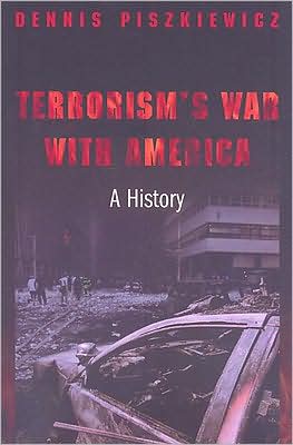 Cover for Dennis Piszkiewicz · Terrorism's War with America: A History (Paperback Book) (2003)