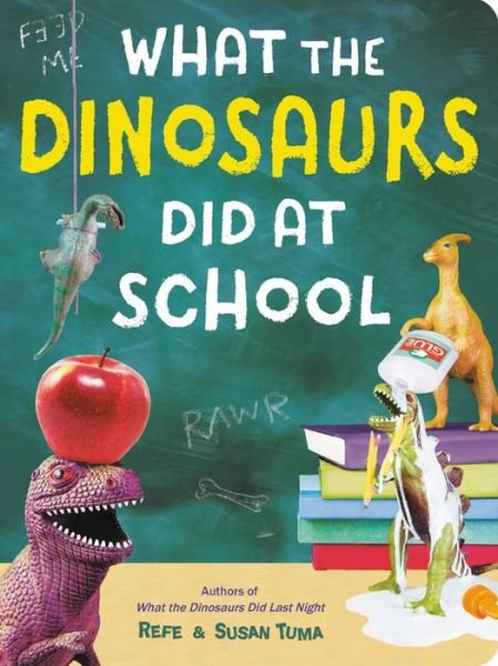 Cover for Refe Tuma · What The Dinosaurs Did At School: Another Messy Adventure (Innbunden bok) (2020)