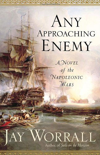 Cover for Jay Worrall · Any Approaching Enemy: a Novel of the Napoleonic Wars (Paperback Book) [Reprint edition] (2007)