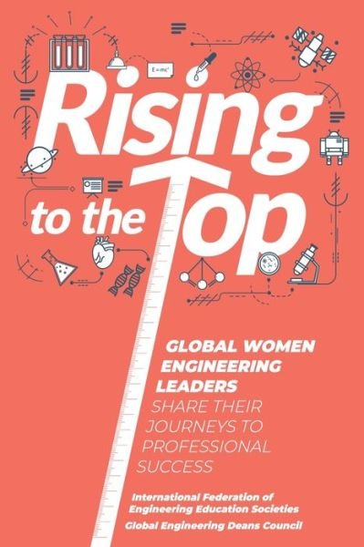 Cover for Global Engineering Deans Council · Rising to the Top : Global Women Engineering Leaders Share their Journeys to Professional Success (Paperback Book) (2019)