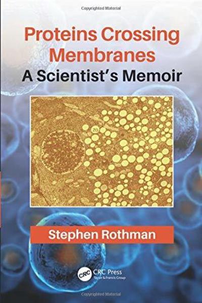 Cover for Rothman, Stephen (Prof. Emeritus, University of California, San Francisco) · Proteins Crossing Membranes: A Scientist’s Memoir (Paperback Book) (2019)