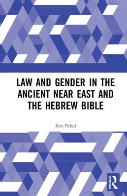 Cover for Ilan Peled · Law and Gender in the Ancient Near East and the Hebrew Bible (Hardcover Book) (2019)