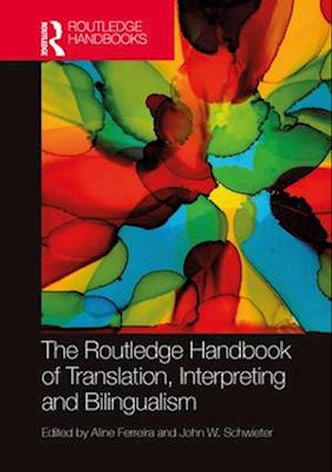 The Routledge Handbook of Translation, Interpreting and Bilingualism - Routledge Handbooks in Translation and Interpreting Studies (Paperback Book) (2024)