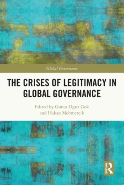 Cover for Gonca Oguz Gok · The Crises of Legitimacy in Global Governance (Paperback Book) (2023)