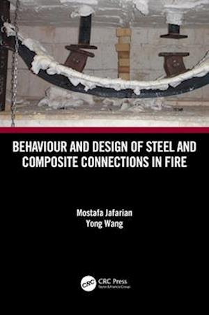 Behaviour and Design of Steel and Composite Connections in Fire - Jafarian, Mostafa (Warringtonfire, UK) - Böcker - Taylor & Francis Ltd - 9780367681494 - 29 november 2024