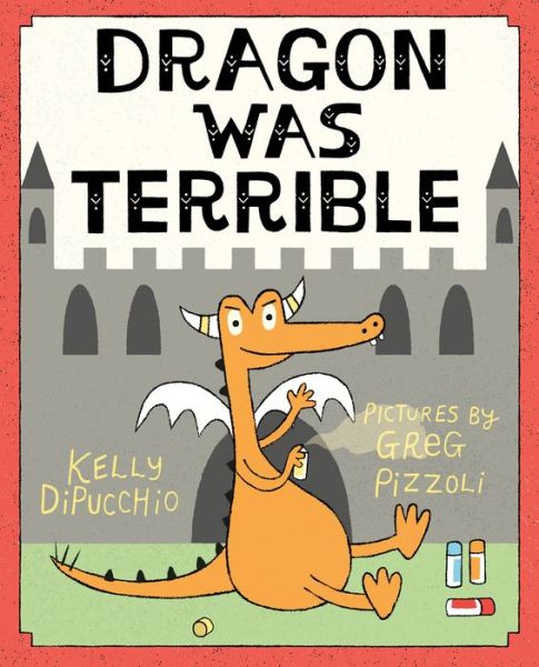 Cover for Kelly DiPucchio · Dragon Was Terrible (Gebundenes Buch) (2016)