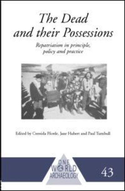 Cover for Cressida Fforde · The Dead and their Possessions: Repatriation in Principle, Policy and Practice - One World Archaeology (Pocketbok) (2004)