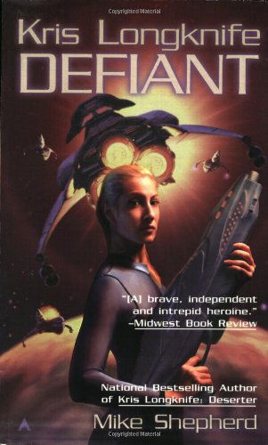 Kris Longknife: Defiant - Kris Longknife - Mike Shepherd - Books - Penguin Putnam Inc - 9780441013494 - October 25, 2005