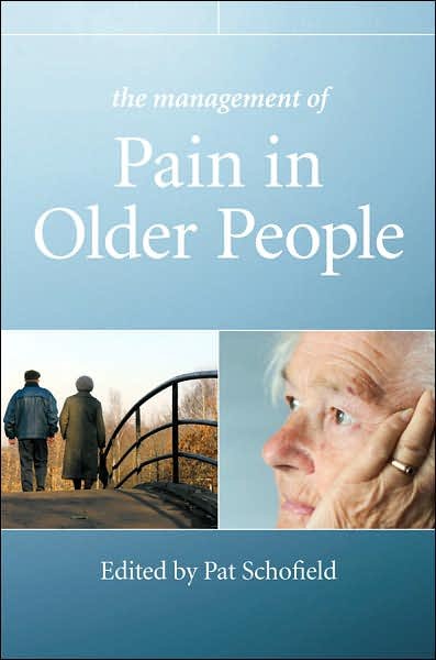 The Management of Pain in Older People - P Schofield - Books - John Wiley & Sons Inc - 9780470033494 - March 30, 2007