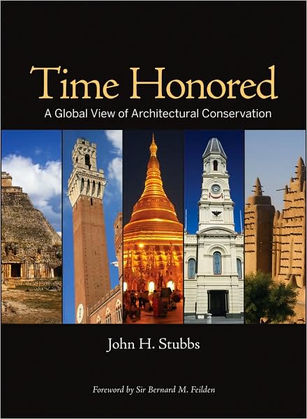 Cover for John H. Stubbs · Time Honored: A Global View of Architectural Conservation (Hardcover Book) (2009)