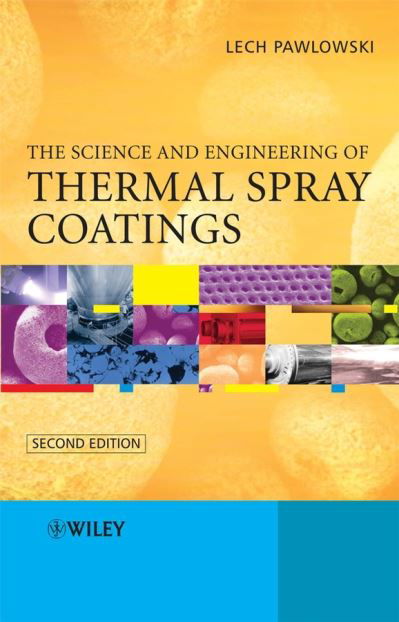 Cover for Pawlowski, Lech (University of Lille, France) · The Science and Engineering of Thermal Spray Coatings (Hardcover Book) (2008)