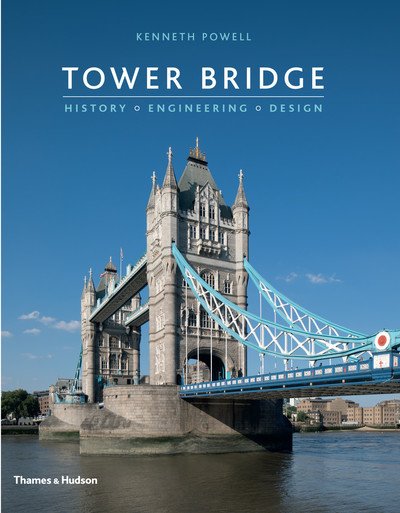 Cover for Kenneth Powell · Tower Bridge: History • Engineering • Design (Hardcover Book) (2019)
