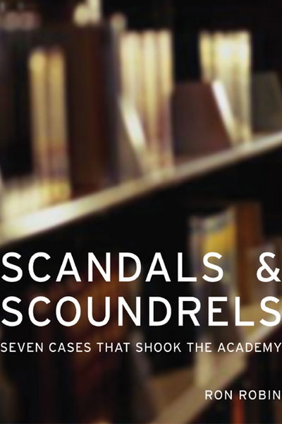 Cover for Ron Robin · Scandals and Scoundrels: Seven Cases That Shook the Academy (Paperback Book) (2004)