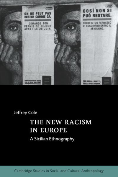 Cover for Cole, Jeffrey (Dowling College, New York) · The New Racism in Europe: A Sicilian Ethnography - Cambridge Studies in Social and Cultural Anthropology (Paperback Book) (2005)