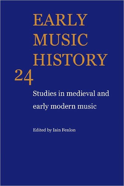 Cover for Iain Fenlon · Early Music History: Volume 24: Studies in Medieval and Early Modern Music - Early Music History (Paperback Bog) (2009)
