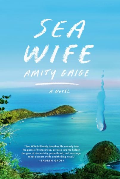 Sea Wife: A novel - Amity Gaige - Książki - Knopf Doubleday Publishing Group - 9780525656494 - 28 kwietnia 2020