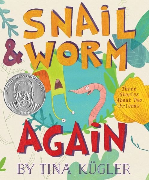Cover for Kugler Tina Kugler · Snail and Worm Again: Three Stories About Two Friends - Snail and Worm (Hardcover Book) (2017)