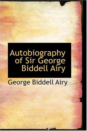 Cover for George Biddell Airy · Autobiography of Sir George Biddell Airy (Hardcover Book) (2008)