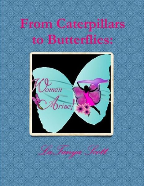 Cover for Latanya Scott · From Caterpillars to Butterflies (Buch) (2010)