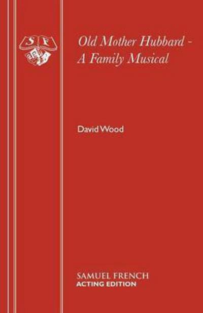 Old Mother Hubbard (Libretto) - Acting Edition S. - David Wood - Kirjat - Samuel French Ltd - 9780573064494 - 1977