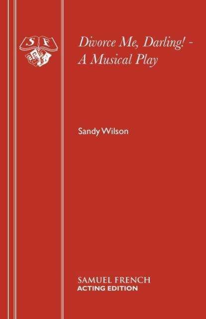 Cover for Sandy Wilson · Divorce Me, Darling!: Libretto - Acting Edition S. (Paperback Book) [Acting edition] (1981)