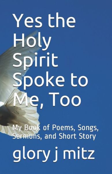 Cover for Glory J Mitz · Yes the Holy Spirit Spoke to Me, Too (Paperback Book) (2019)