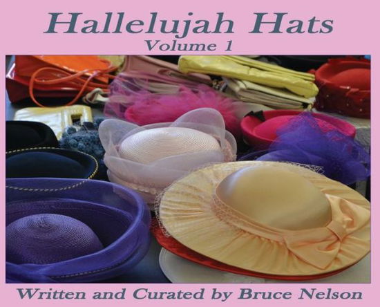 Cover for Bruce Nelson · Hallelujah Hats: Volume 1 - Historical (Gebundenes Buch) (2020)