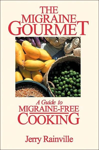 Cover for Jerry Rainville · The Migraine Gourmet: a Guide to Migraine-free Cooking (Pocketbok) [1st edition] (2000)