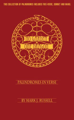 Cover for Mark Russell · No Garden One Dragon: Palindromes in Verse (Paperback Bog) (2007)