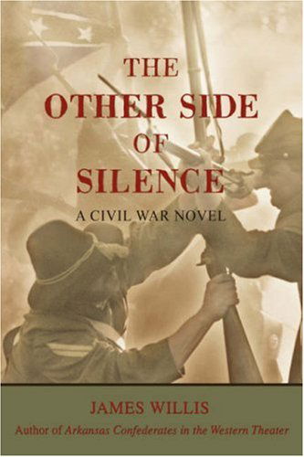 Cover for James Willis · The Other Side of Silence: a Civil War Novel (Hardcover Book) (2007)