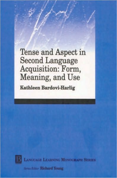 Cover for Bardovi-Harlig, Kathleen (Indiana University, USA) · Tense and Aspect in Second Language Acquisition: Form, Meaning, and Use - Language Learning Monograph (Paperback Book) (2000)