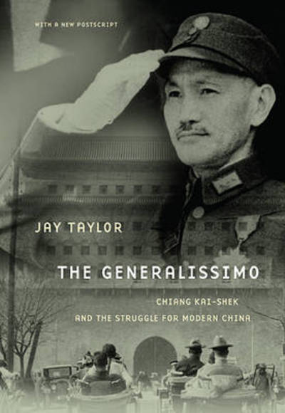 Cover for Jay Taylor · The Generalissimo: Chiang Kai-shek and the Struggle for Modern China, With a New Postscript (Taschenbuch) (2011)