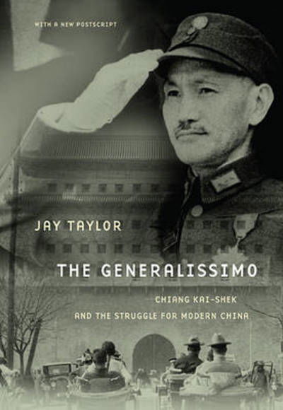 Jay Taylor · The Generalissimo: Chiang Kai-shek and the Struggle for Modern China, With a New Postscript (Paperback Bog) (2011)