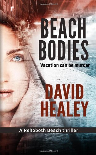 Cover for David Healey · Beach Bodies: A Rehoboth Beach Thriller (Paperback Book) (2014)