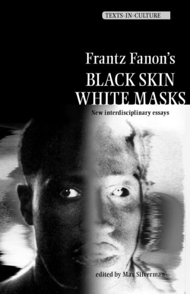 Cover for Max Silverman · Frantz Fanon’s 'Black Skin, White Masks': New Interdisciplinary Essays - Texts in Culture (Paperback Book) (2012)