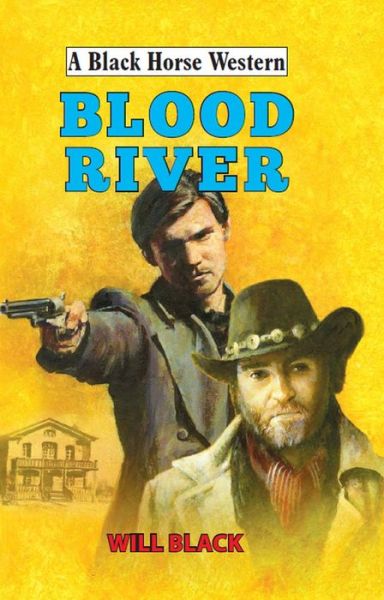 Cover for Will Black · Blood River - A Black Horse Western (Hardcover Book) (2017)