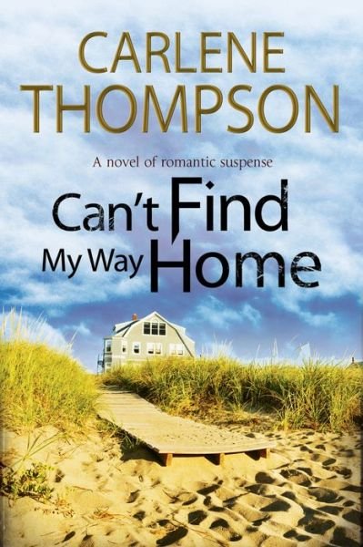 Cover for Carlene Thompson · Can't Find My Way Home (Hardcover Book) [Main - Large Print edition] (2015)