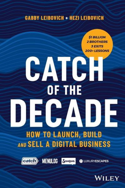 Cover for Gabby Leibovich · Catch of the Decade: How to Launch, Build and Sell a Digital Business (Paperback Book) (2020)