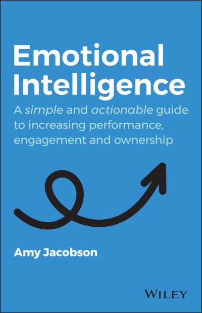 Cover for Amy Jacobson · Emotional Intelligence: A Simple and Actionable Guide to Increasing Performance, Engagement and Ownership (Paperback Book) (2021)