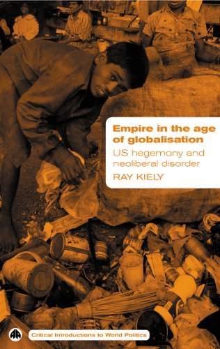 Cover for Ray Kiely · Empire in the Age of Globalisation: US Hegemony and Neo-Liberal Disorder - Critical Introductions to World Politics (Hardcover Book) (2005)